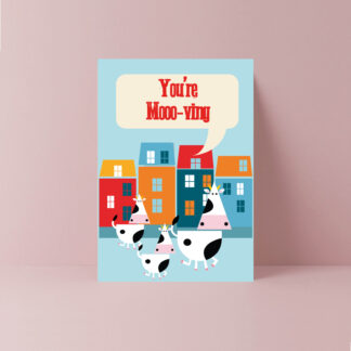 You're Mooo-ving Greetings Card
